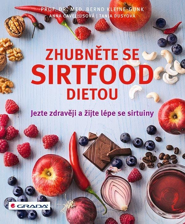 Zhubněte se sirtfood dietou - Jezte zdravěji a žijte lépe se sirtuiny - Bernd Kleine-Gunk