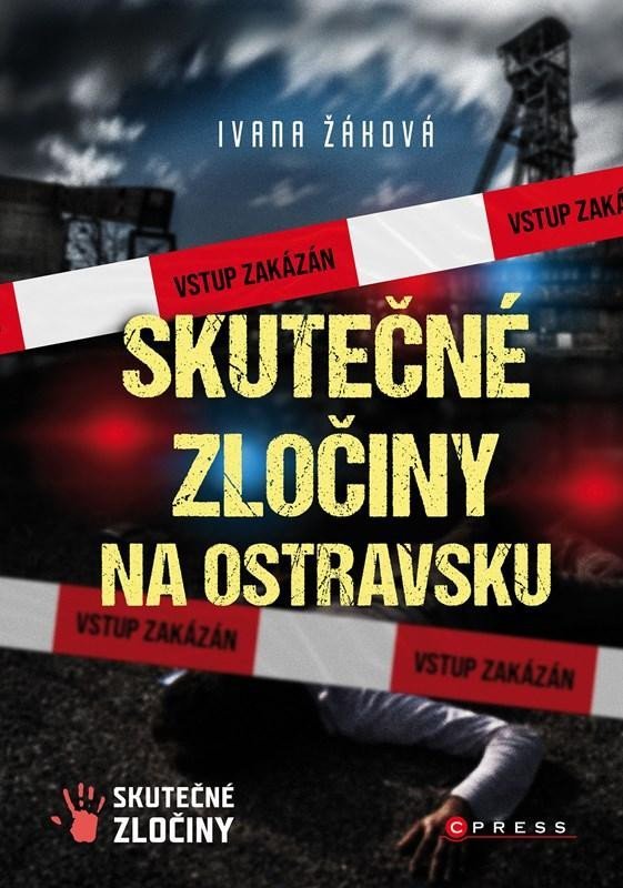 Levně Skutečné zločiny na Ostravsku - Ivana Žáková