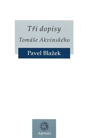 Levně Tři dopisy Tomáše Akvinského - Pavel Blažek