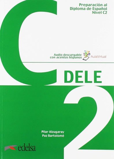 Preparación DELE C2 Libro + audio descargable - Alzugaray Pilar