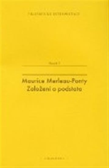 Levně Maurice Merleau-Ponty: Založení a podstata - Josef Fulka