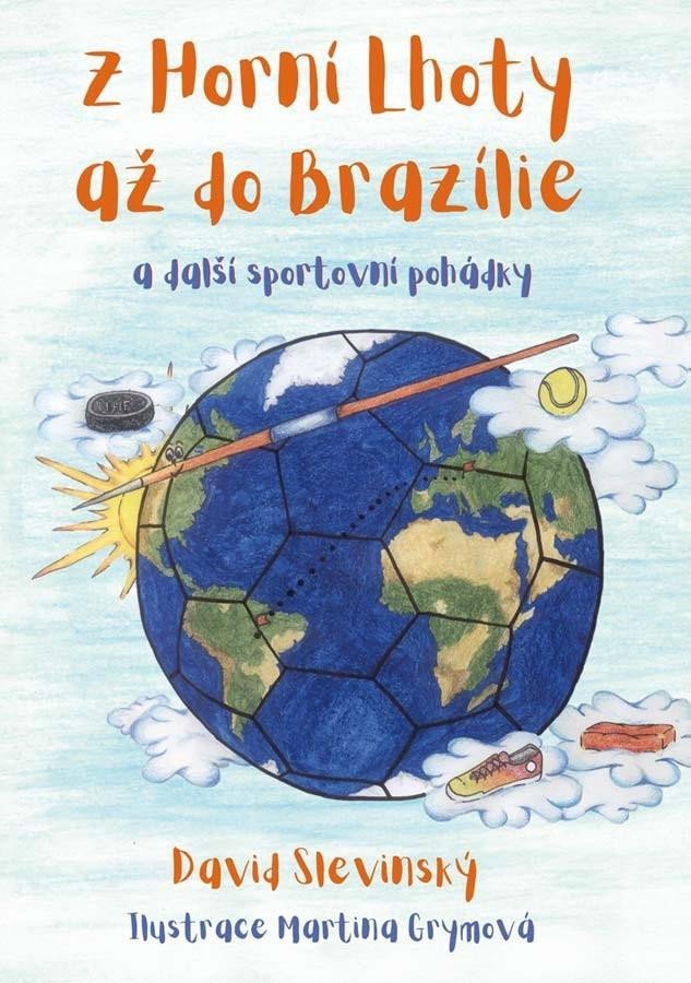 Levně Z Horní Lhoty až do Brazílie a další sportovní pohádky - David Slevinský