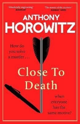 Levně Close to Death: How do you solve a murder ... when everyone has the same motive? - Anthony Horowitz