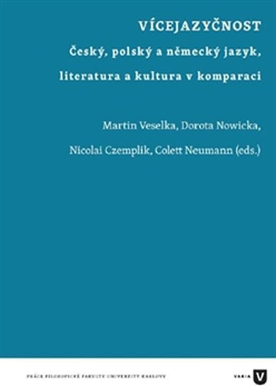 Levně Vícejazyčnost - Český, polský a německý jazyk, literatura a kultura v komparaci - Martin Veselka