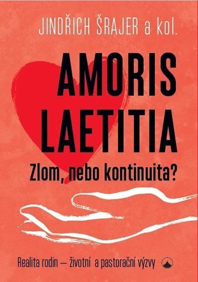 Levně Amoris laetitia - Zlom, nebo kontinuita? - Jindřich Šrajer