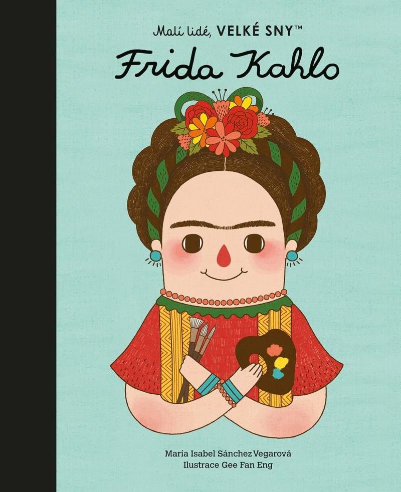 Levně Malí lidé, velké sny - Frida Kahlo - Vegarová María Isabel Sánchez