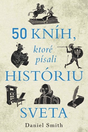 Levně 50 kníh, ktoré písali históriu sveta - Daniel Smith