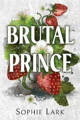 Levně Brutal Prince: A Dark Mafia Romance - Sophie Lark