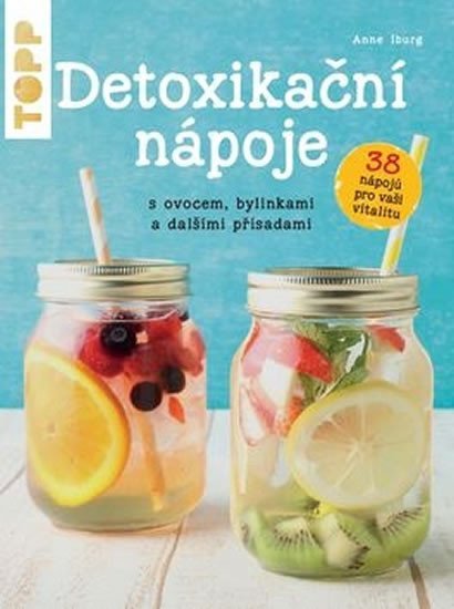 Levně TOPP Detoxikační nápoje s ovocem, bylinkami a dalšími přísadami - Anne Iburg