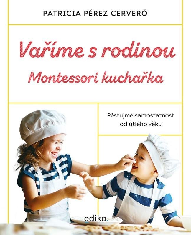 Levně Vaříme s rodinou: Montessori kuchařka - Cerveró Patricia Pérez