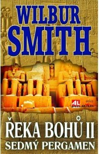 Řeka bohů II - Sedmý pergament, 3. vydání - Wilbur Smith