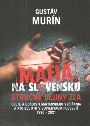 Mafia na Slovensku - stručné dejiny zla - Gustáv Murín