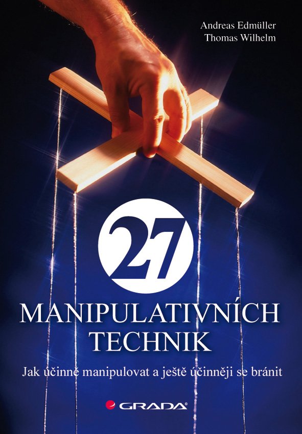 Levně 27 manipulativních technik - Jak účinně manipulovat a ještě účinněji se bránit - Andreas Edmüller