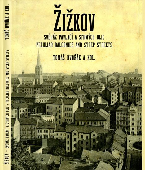 Levně Žižkov, svéráz pavlačí a strmých ulic / Peculiar Balconies and Steep Streets - Tomáš Dvořák