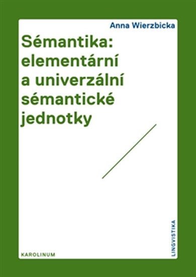 Levně Sémantika: elementární a univerzální sémantické jednotky - Anna Wierzbicka