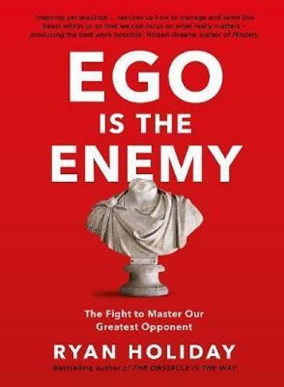 Levně Ego is the Enemy : The Fight to Master Our Greatest Opponent - Ryan Holiday