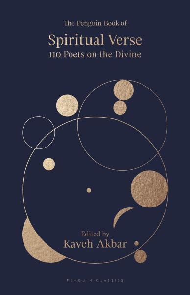 The Penguin Book of Spiritual Verse : 110 Poets on the Divine - Kaveh Akbar