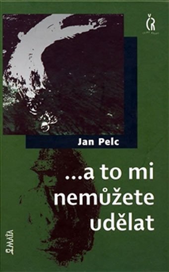 Levně ...a to mi nemůžete udělat - Jan Pelc