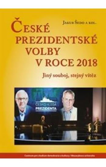 Levně České prezidentské volby v roce 2018 - Jiný souboj, stejný vítěz - Jakub Šedo