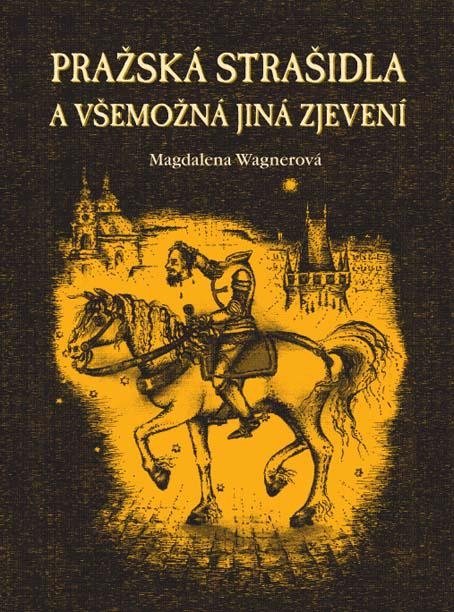 Levně Pražská strašidla a všemožná jiná zjevení - Magdalena Wagnerová
