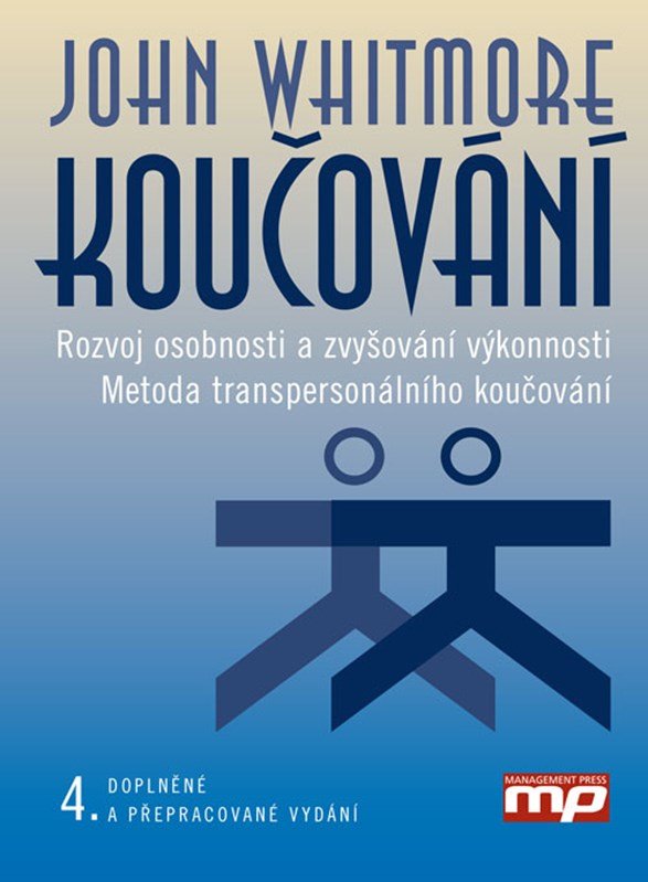 Levně Koučování - Rozvoj osobnosti a zvyšování výkonnosti. Metoda transpersonálního koučování, 2. vydání - John Whitmore