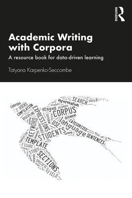Levně Academic Writing with Corpora: A Resource Book for Data-Driven Learning - Tatyana Karpenko-Seccombe