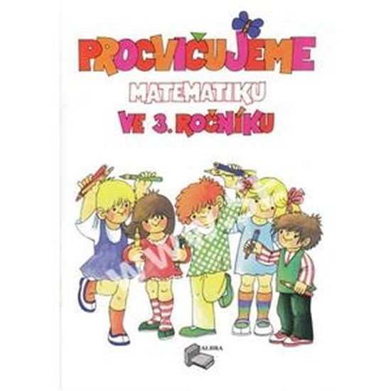 Levně Procvičujeme matematiku ve 3.ročníku + klíč, přepracované a rozšířené vydání