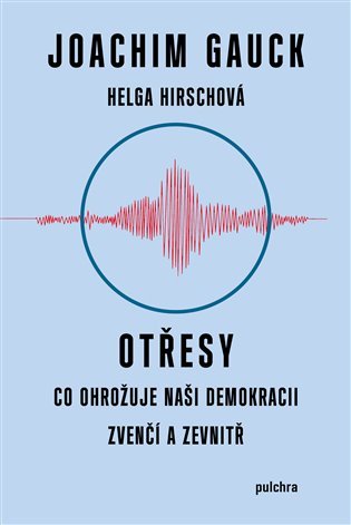 Levně Otřesy - Co ohrožuje naši demokracii zvenčí a zevnitř - Joachim Gauck