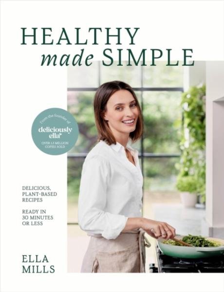 Levně Deliciously Ella Healthy Made Simple: Delicious, plant-based recipes, ready in 30 minutes or less - Ella Woodward