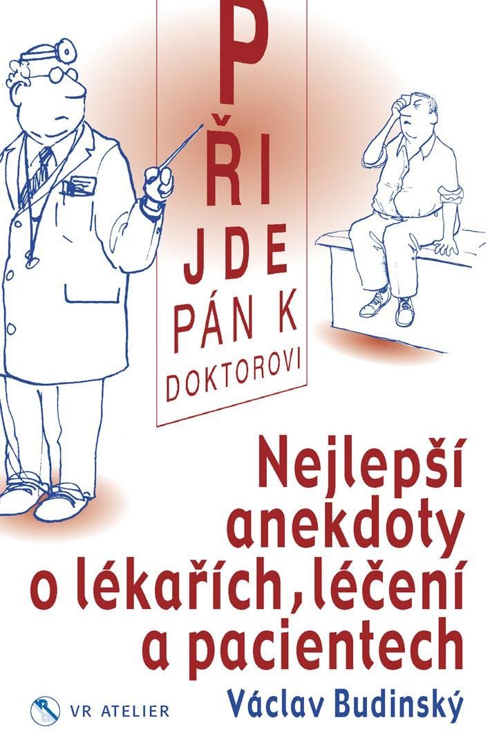 Levně Přijde pán k doktorovi - Nejlepší anekdoty o lékařích, léčení a pacientech - Václav Budinský