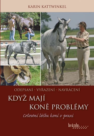 Levně Když koně mají problémy - Celostní léčba koní v praxi - Karin Kattwinkel