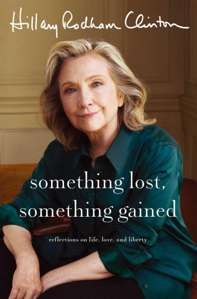 Levně Something Lost, Something Gained: Reflections on Life, Love and Liberty - Clintonová Hillary Rodham