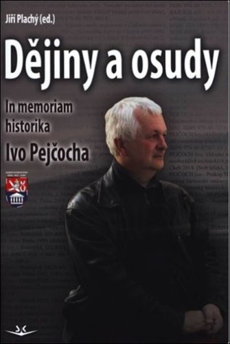 Levně Dějiny a osudy - In memorial historika Ivo Pejčocha - Jiří Plachý