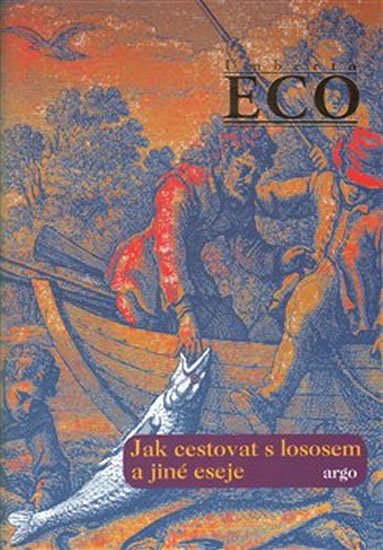 Levně Jak cestovat s lososem a jiné eseje - Umberto Eco