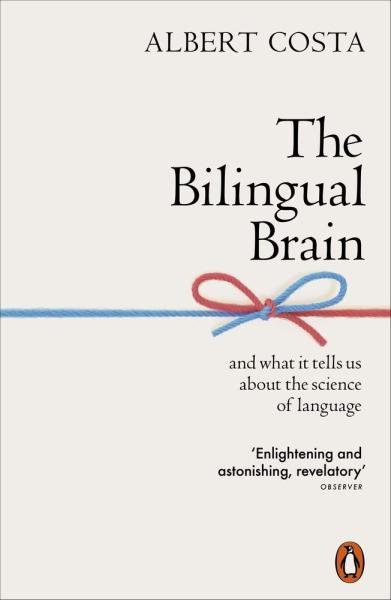 Levně The Bilingual Brain : And What It Tells Us about the Science of Language - Albert Costa