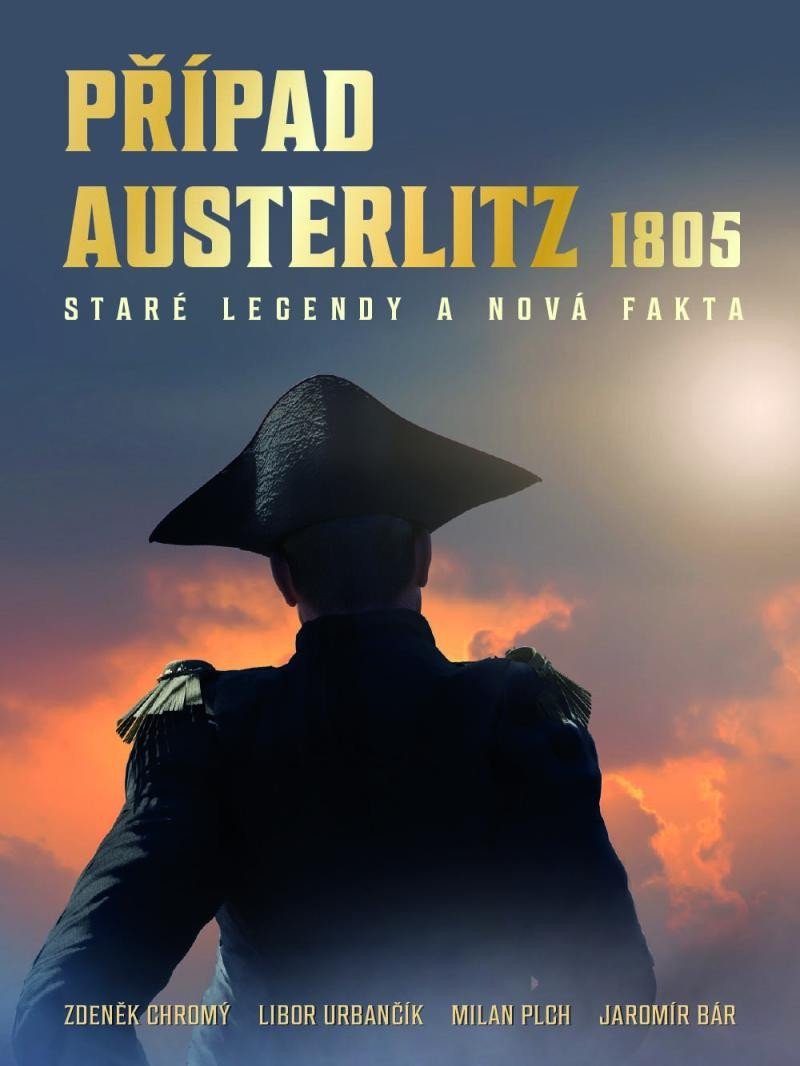 Levně Případ Austerlitz 1805 - Staré legendy a nová fakta - Zdeněk Chromý