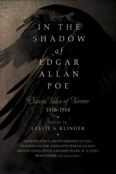 In the Shadow of Edgar Allan Poe : Classic Tales of Horror, 1816-1914 - Leslie S. Klinger