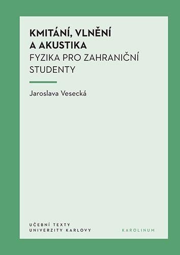 Levně Kmitání, vlnění a akustika - Fyzika pro zahraniční studenty - Jaroslava Vesecká