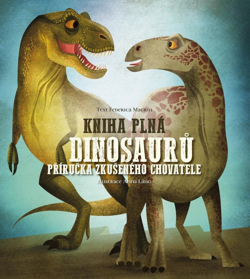 Levně Kniha plná dinosaurů - Příručka zkušeného chovatele - Frederica Magrin