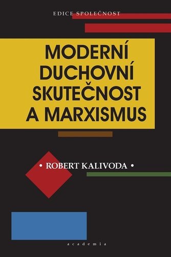 Levně Moderní duchovní skutečnost a marxismus - Robert Kalivoda