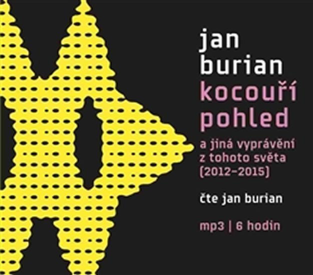Levně Kocouří pohled a jiná vyprávění z tohoto světa (2012–2015) - CDmp3 - Jan Burian
