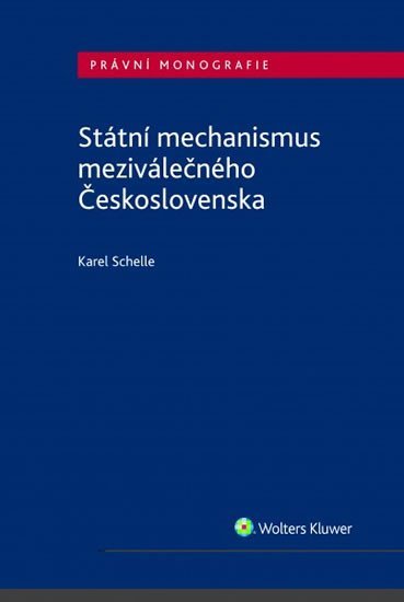 Levně Státní mechanismus meziválečného Československa - Karel Schelle
