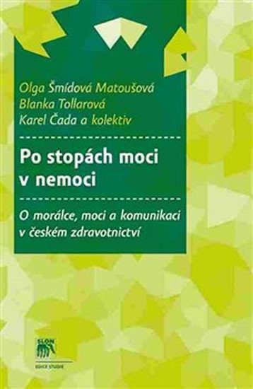 Levně Po stopách moci v nemoci - Olga Šmídová Matoušová; Blanka Tollarová; Karel Čada