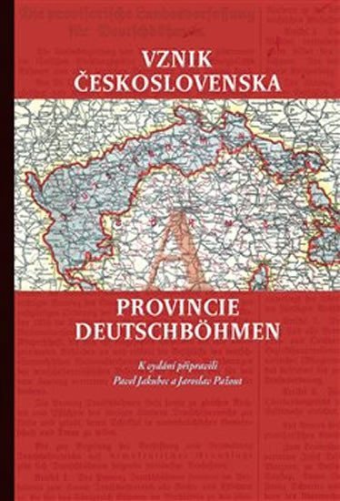 Levně Vznik Československa a provincie Deutschböhmen - Pavel Jakubec