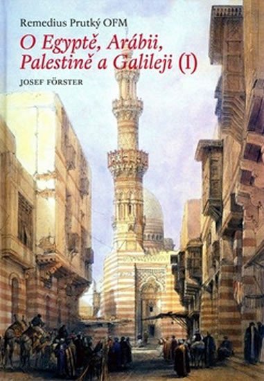Levně O Egyptě, Arábii, Palestině a Galileji (1) - Remedius Prutký