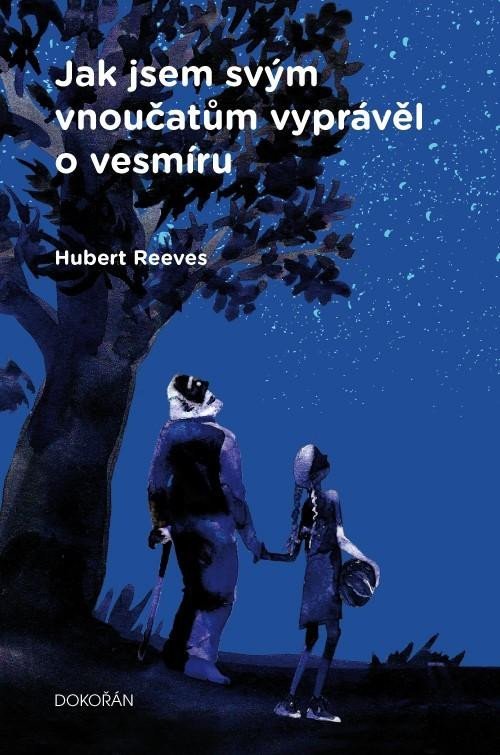 Levně Jak jsem svým vnoučatům vyprávěl o vesmíru - Hubert Reeves