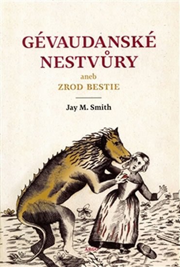 Gévaudanské nestvůry aneb zrod bestie - Jay M. Smith