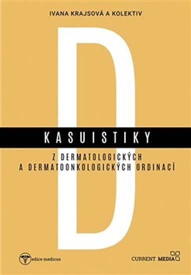 Levně Kasuistiky z dermatologických a dermatoonkologických ordinací - Ivana Krajsová