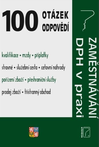 100 otázek a odpovědí Zaměstnávání, DPH v praxi - Ladislav Jouza; Eva Dandová; Jana Drexlerová