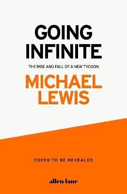 Levně Going Infinite: The Rise and Fall of a New Tycoon - Michael Lewis